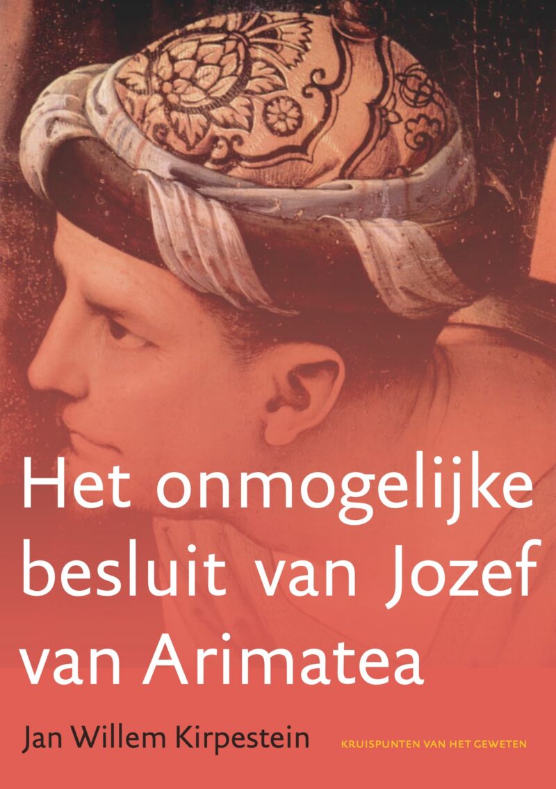 het onmogelijke besluit van Jozef van Arimathea
