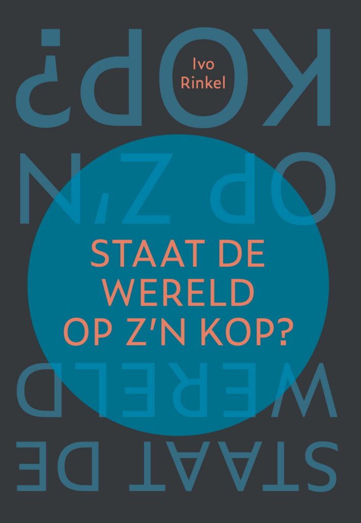 staat de wereld op z’n kop? -Ivo Rinkel